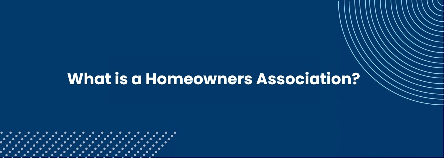 What is a Homeowners Association?