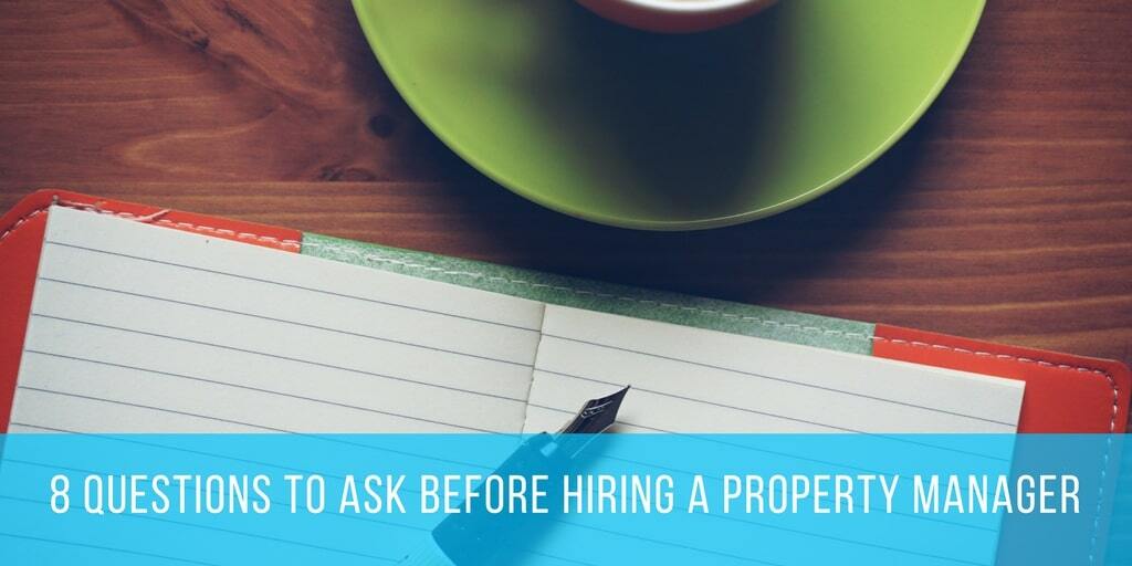 8 Questions to Ask BEFORE Hiring a Property Manager