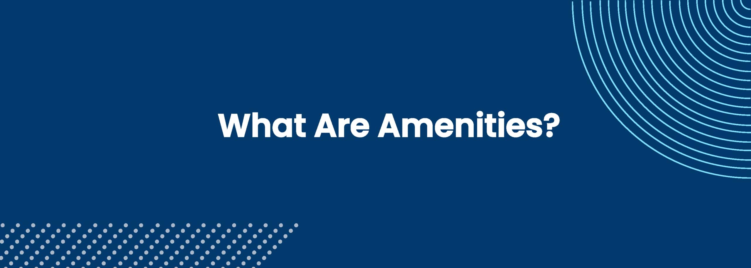 What are Amenities?
