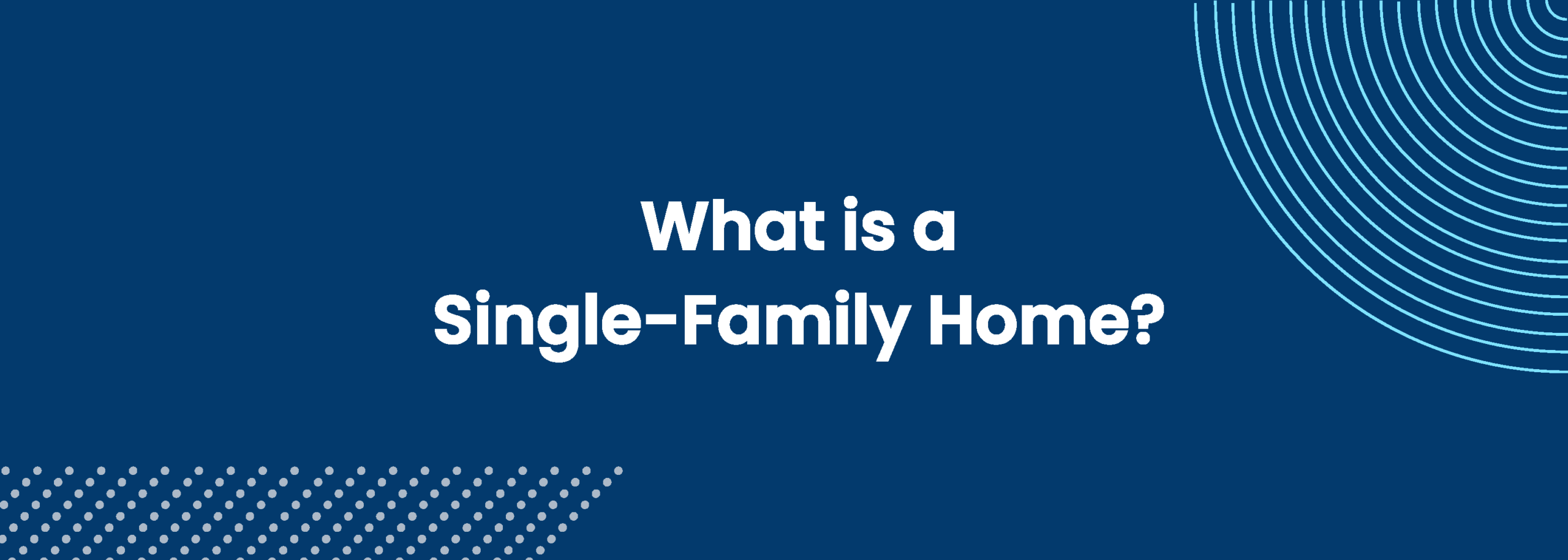 What is a Single-Family Home?