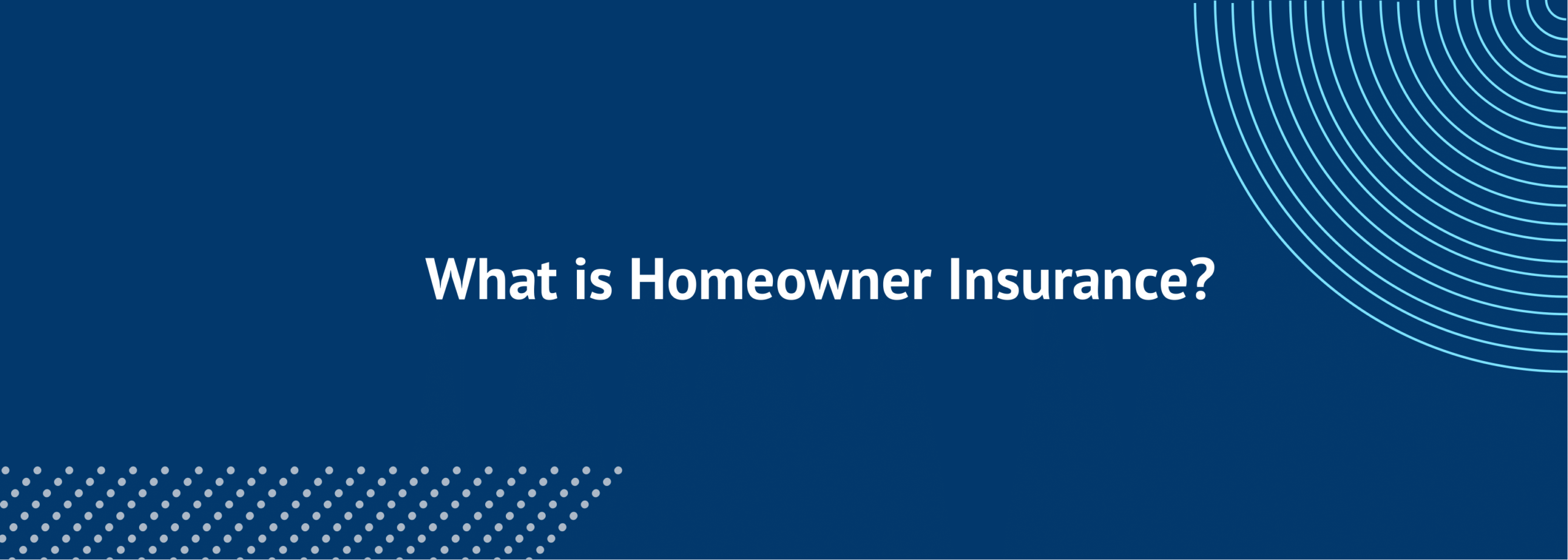 What is Homeowner Insurance?
