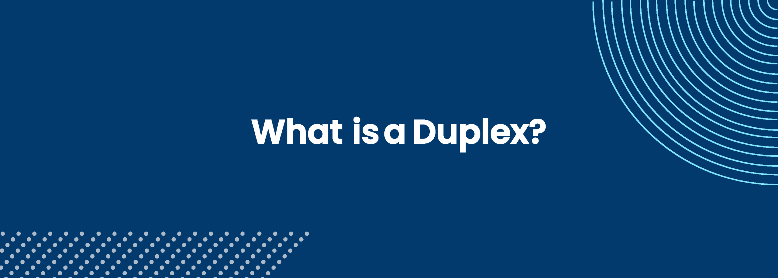 What is a Duplex?