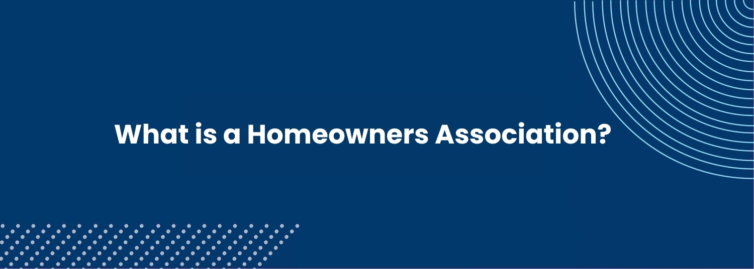 What is a Homeowners Association?