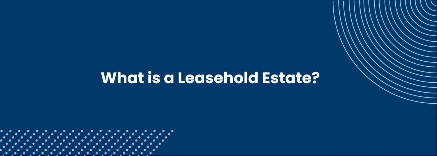 What is a Leasehold Estate?