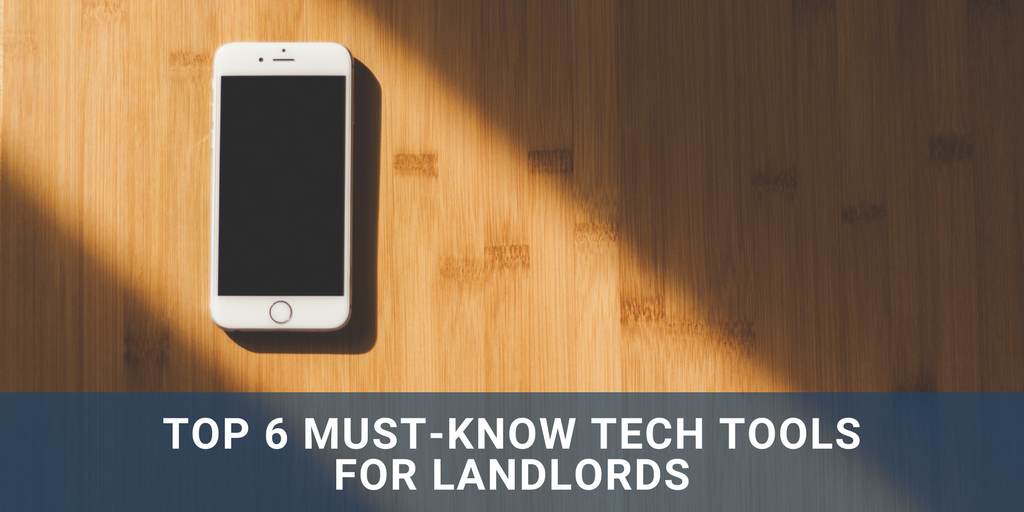 Top 6 Must-Know Tech Tools For Landlords