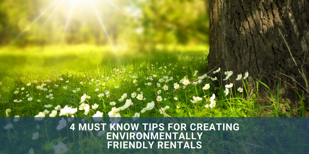 Blog - 4 Must Know Tips For Creating Environmentally Friendly Rentals
