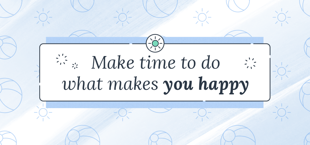make time for what makes you happy text on blue background