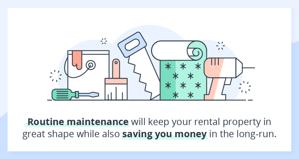 Routine maintenance will keep your rental property in great shape while also saving you money in the long run.