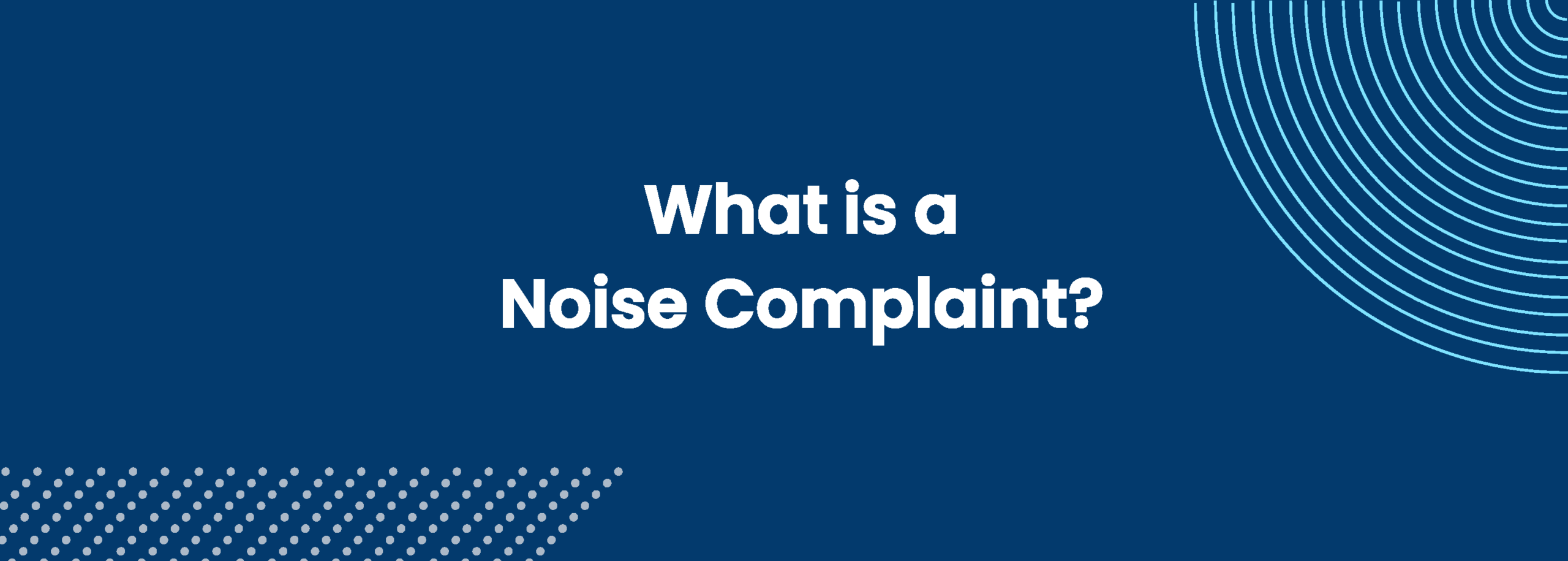 A noise complaint is a written or verbal complaint made against a person or group that's causing excessive noise.