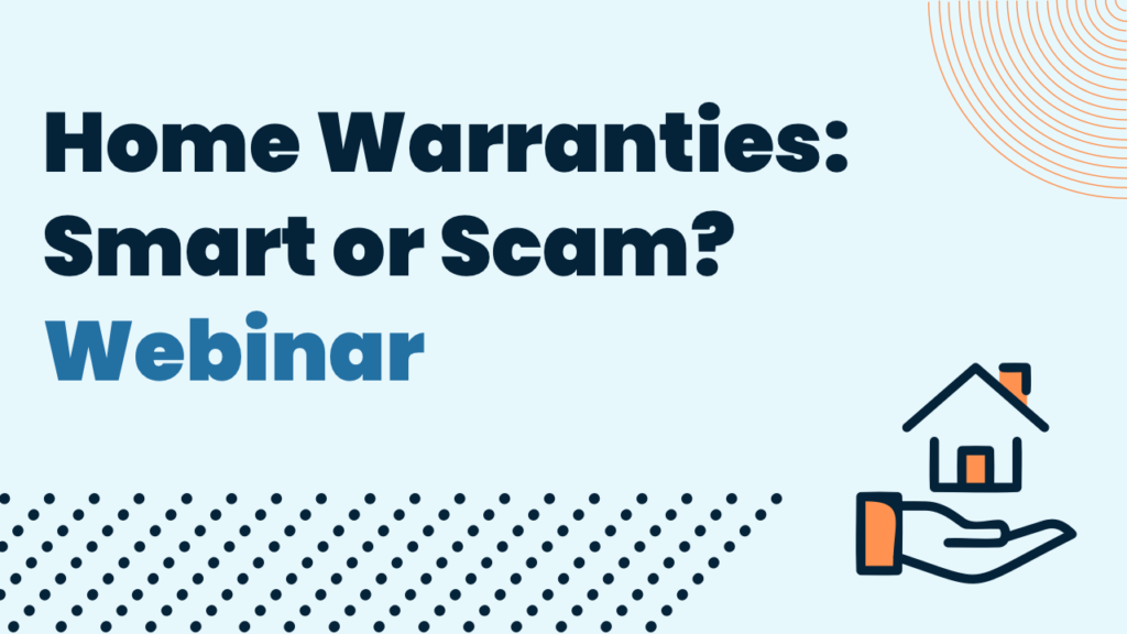 Home Warranties: Smart or Scam? Webinar